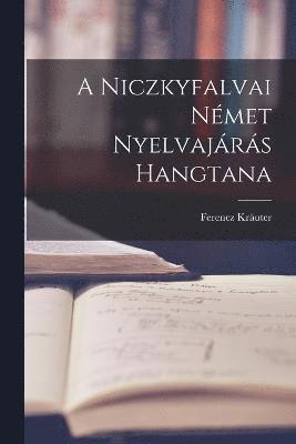 bokomslag A Niczkyfalvai Nmet Nyelvajrs Hangtana