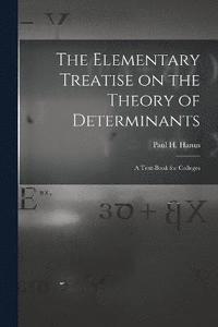 bokomslag The Elementary Treatise on the Theory of Determinants