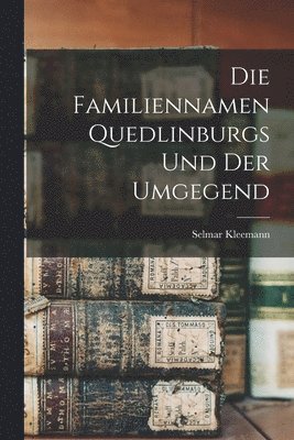 bokomslag Die Familiennamen Quedlinburgs und der Umgegend