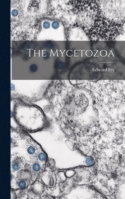 Edward Fry - Mycetozoa, Inbunden