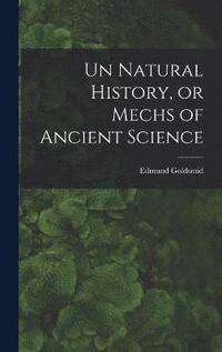 bokomslag Un Natural History, or Mechs of Ancient Science