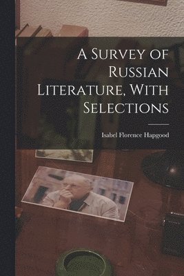 A Survey of Russian Literature, With Selections 1