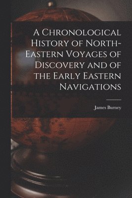 bokomslag Chronological History of North-eastern Voyages of Discovery and of the Early Eastern Navigations