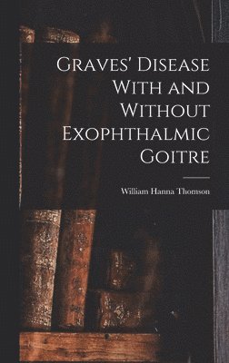 Graves' Disease With and Without Exophthalmic Goitre