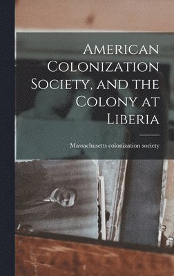 bokomslag American Colonization Society, and the Colony at Liberia