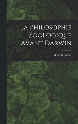 bokomslag La Philosophie Zoologique Avant Darwin