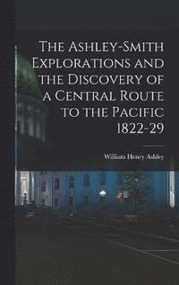 bokomslag Ashley-Smith Explorations and the Discovery of a Central Route to the Pacific 1822-29