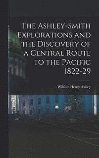 bokomslag The Ashley-Smith Explorations and the Discovery of a Central Route to the Pacific 1822-29