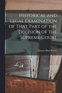bokomslag Historical and Legal Examination of That Part of the Decision of the Supreme Court