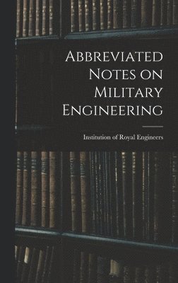 bokomslag Abbreviated Notes on Military Engineering