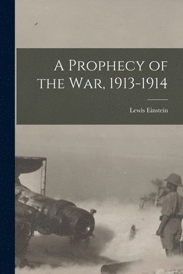 A Prophecy of the War, 1913-1914 1