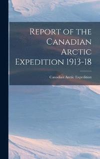 bokomslag Report of the Canadian Arctic Expedition 1913-18