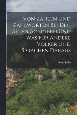bokomslag Von Zahlen und Zahlworten bei den alten Ägyptern und was für andere Völker und Sprachen daraus