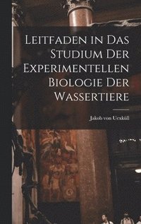 bokomslag Leitfaden in das Studium der Experimentellen Biologie der Wassertiere