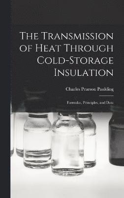 bokomslag The Transmission of Heat Through Cold-storage Insulation