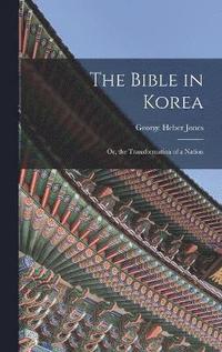 bokomslag The Bible in Korea; or, the Transformation of a Nation