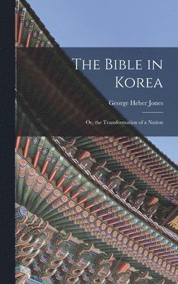 bokomslag Bible in Korea; or, the Transformation of a Nation