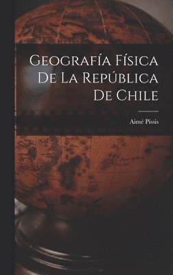 bokomslag Geografía Física de la República de Chile