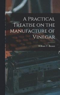 bokomslag Practical Treatise on the Manufacture of Vinegar