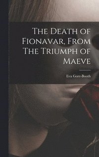 bokomslag The Death of Fionavar, From The Triumph of Maeve