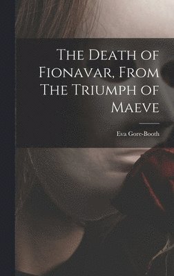 The Death of Fionavar, From The Triumph of Maeve 1