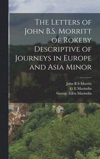 bokomslag The Letters of John B.S. Morritt of Rokeby Descriptive of Journeys in Europe and Asia Minor