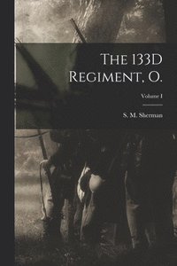 bokomslag The 133D Regiment, O.; Volume I