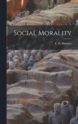F D Maurice - Social Morality, Inbunden
