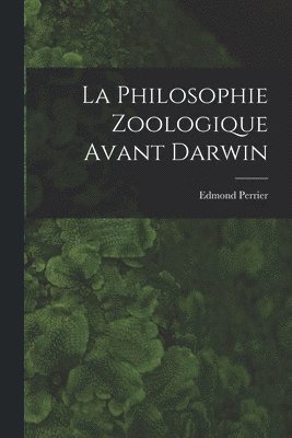 La Philosophie Zoologique Avant Darwin 1