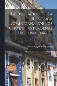bokomslag La Ocupacion De La Republica Dominicana Por Los Cho de Las Perqenas Nacionalidades