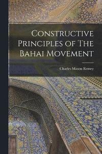 bokomslag Constructive Principles of The Bahai Movement