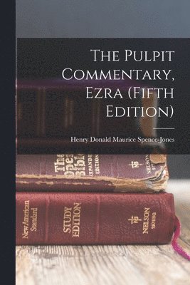 bokomslag The Pulpit Commentary, Ezra (Fifth Edition)