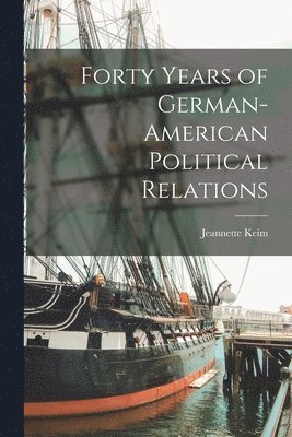 bokomslag Forty Years of German-American Political Relations