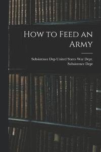 bokomslag How to Feed an Army