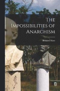 bokomslag The Impossibilities of Anarchism