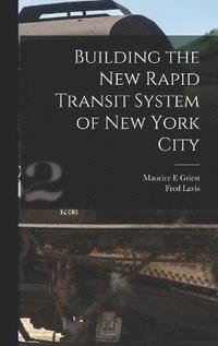 bokomslag Building the new Rapid Transit System of New York City