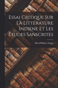 bokomslag Essai Critique sur la Littrature Indiene et les tudes Sanscrites