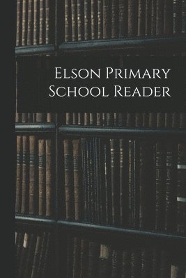 bokomslag Elson Primary School Reader