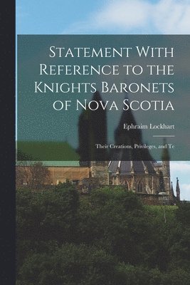 Statement With Reference to the Knights Baronets of Nova Scotia