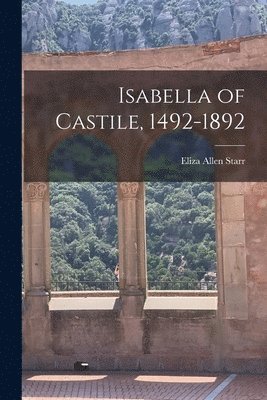 Isabella of Castile, 1492-1892 1