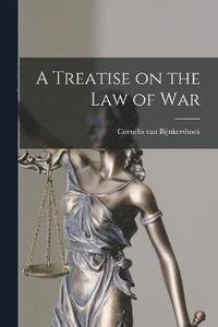 bokomslag A Treatise on the Law of War