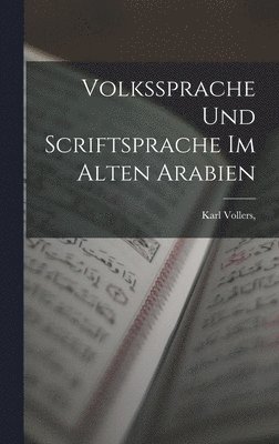 bokomslag Volkssprache und Scriftsprache im alten Arabien