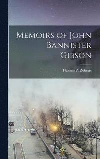 bokomslag Memoirs of John Bannister Gibson