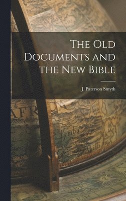 The Old Documents and the New Bible 1