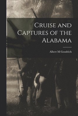 Cruise and Captures of the Alabama 1