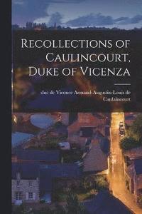 bokomslag Recollections of Caulincourt, Duke of Vicenza