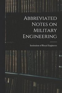 bokomslag Abbreviated Notes on Military Engineering