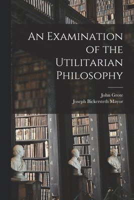 Examination of the Utilitarian Philosophy