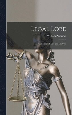 William Andrews - Legal Lore, Inbunden