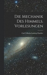 bokomslag Die Mechanik des Himmels. Vorlesungen